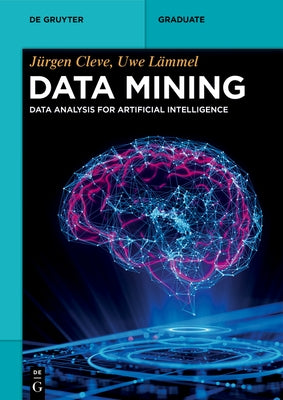 Data Mining: Data Analysis for Artificial Intelligence by Cleve, Jürgen