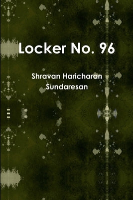 Locker No. 96 by Sundaresan, Shravan Haricharan