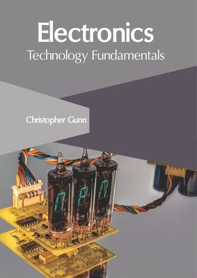 Electronics: Technology Fundamentals by Gunn, Christopher