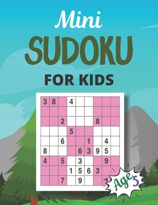 Mini SUDOKU FOR KIDS Age 5: This Book Has Amazing Sudoku Book for Kids. by Graves, Nina