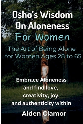Osho's Wisdom on Aloneness for Women by Clamor, Alden