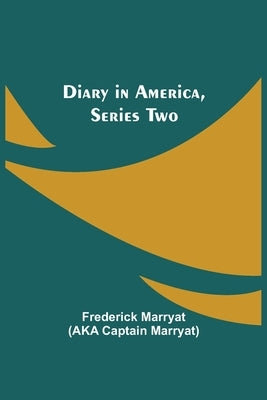 Diary in America, Series Two by Marryat, Frederick