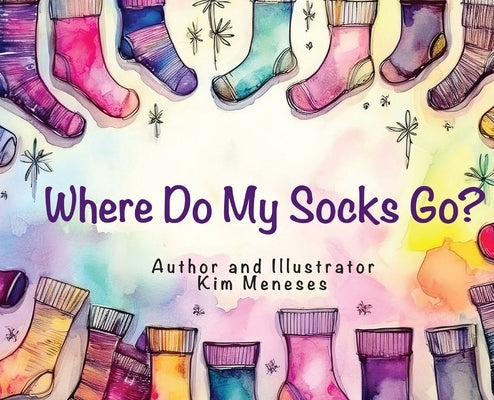 Where Do My Socks Go? by Meneses, Kim