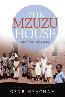 The Mzuzu House: An African Adventure by Meacham, Gene
