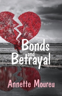 Bonds and Betrayal by Moureu, Annette