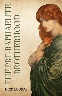 The Pre-Raphaelite Brotherhood by Louras, Nick