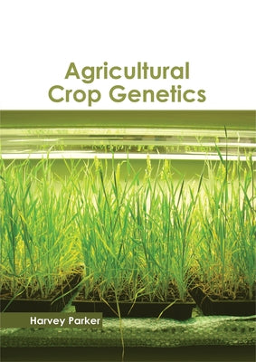Agricultural Crop Genetics by Parker, Harvey