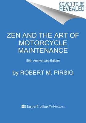 Zen and the Art of Motorcycle Maintenance: 50th Anniversary Edition by Pirsig, Robert M.