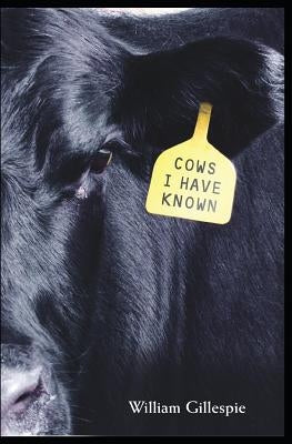 Cows I Have Known: (Younger Readers Version) by Gillespie, Sarah