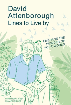David Attenborough Lines to Live by: Embrace the Wonder of Your World by Pop Press