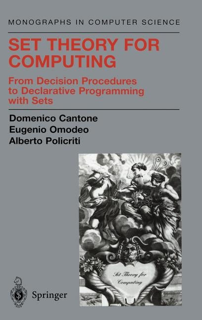 Set Theory for Computing: From Decision Procedures to Declarative Programming with Sets by Cantone, Domenico