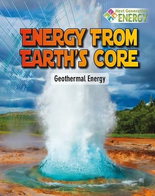 Energy from Earth's Core: Geothermal Energy by Bow, James