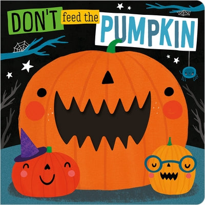 Don't Feed the Pumpkin by Greening, Rosie