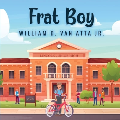 Frat Boy by Van Atta, William D., Jr.