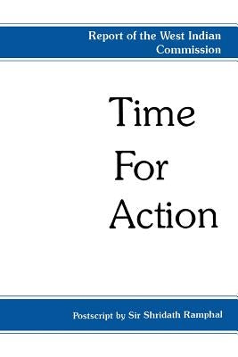 Time for Action: Report of West Indian Commission by Ramphal, Sir Shridath