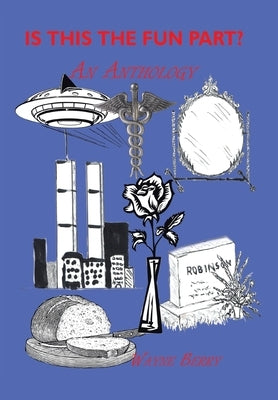 Is This the Fun Part?: An Anthology by Berry, Wayne