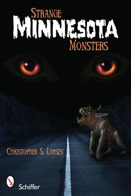Strange Minnesota Monsters by Larsen, Christopher S.