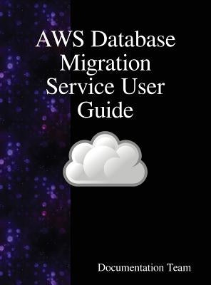 AWS Database Migration Service User Guide by Team, Documentation