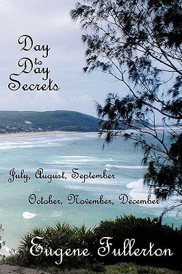 Day to Day Secrets by Fullerton, Eugene