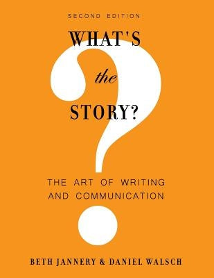 What's the Story?: The Art of Writing and Communication by Jannery, Beth