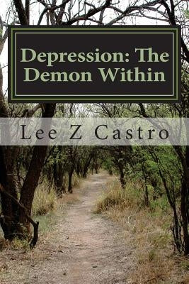 Depression: The Demon Within by Castro, Lee Z.