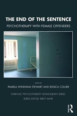 The End of the Sentence: Psychotherapy with Female Offenders by Stewart, Pamela Windham