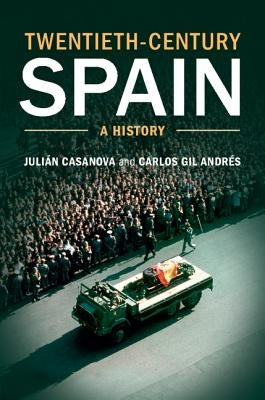 Twentieth-Century Spain: A History by Casanova, Julián