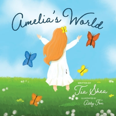 Amelia's World by Shea, Tia