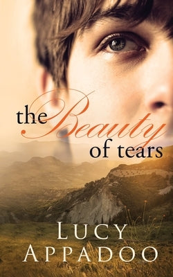 The Beauty of Tears by Appadoo, Lucy