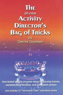 The all-new Activity Director's Bag of Tricks by Goodwin, Dennis L.