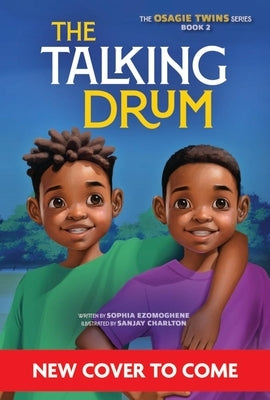 The Talking Drum (the Osagie Twins, Book #2) by Ezomoghene, Sophia