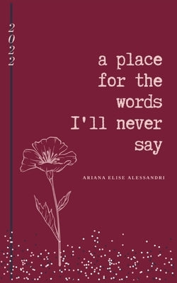 A place for the words I'll never say by Alessandri, Ariana