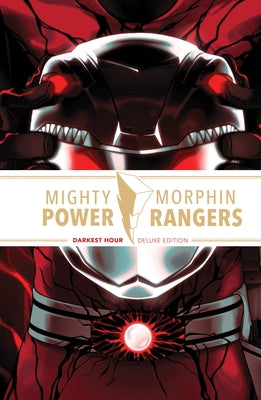 Mighty Morphin Power Rangers: Darkest Hour Deluxe Edition by Flores, Melissa