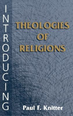 Introducing Theologies of Religions by Knitter, Paul