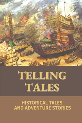 Telling Tales: Historical Tales And Adventure Stories: Fiction Book by Englehardt, Hank