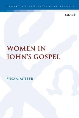 Women in John's Gospel by Miller, Susan