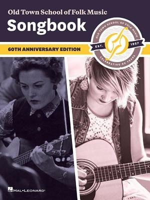 Old Town School of Folk Music Songbook: 60th Anniversary Edition by Hal Leonard Corp