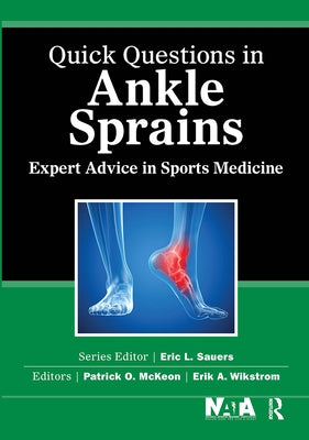 Quick Questions in Ankle Sprains: Expert Advice in Sports Medicine by McKeon, Patrick