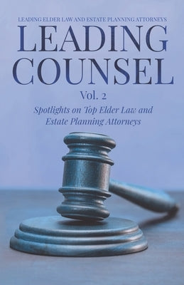 Leading Counsel: Spotlights on Top Elder Law and Estate Planning Attorneys Vol. 2 by Tizzano, Richard