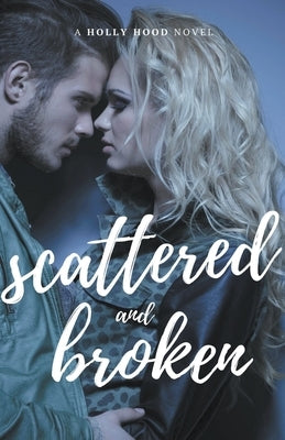 Scattered and Broken by Hood, Holly