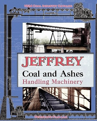Jeffrey Coal and Ashes Handling Machinery Catalog by Manufacturing Co, Jeffrey