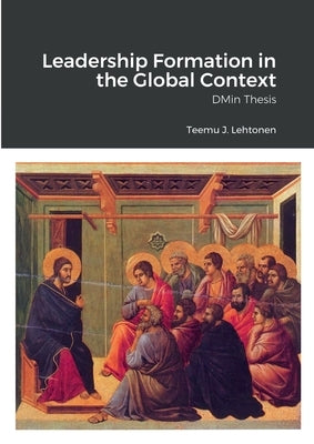 Leadership Formation in the Global Context: DMin Thesis by Lehtonen, Teemu