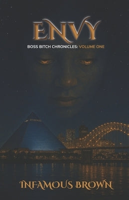 Boss Bitch Chronicles: Volume One: Envy by Brown, Infamous