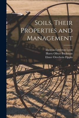Soils, Their Properties and Management by Lyon, Thomas Lyttleton
