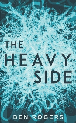 The Heavy Side by Rogers, Ben