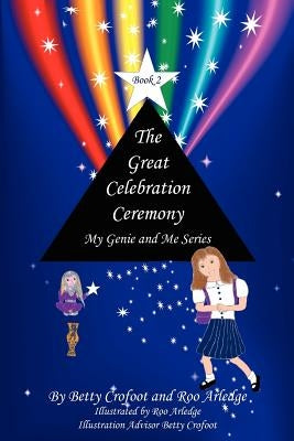 The Great Celebration Ceremony - My Genie and Me Series Book 2 by Crofoot, Betty