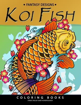Koi Fish Coloring Book: Animal Stress-relief Coloring Book For Adults and Grown-ups by Adult Coloring Books