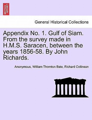Appendix No. 1. Gulf of Siam. from the Survey Made in H.M.S. Saracen, Between the Years 1856-58. by John Richards. by Anonymous