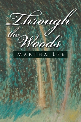 Through the Woods by Lee, Martha