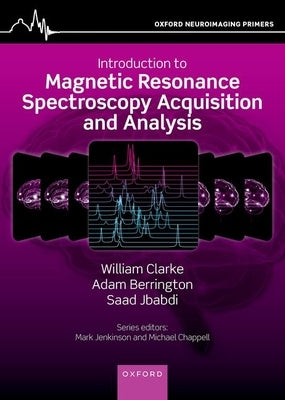 Introduction to Magnetic Resonance Spectroscopy Acquisition and Analysis by Clarke, William